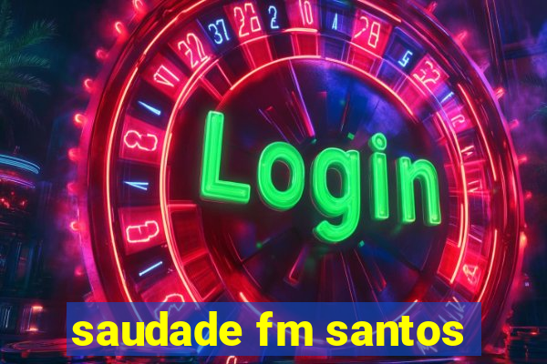 saudade fm santos